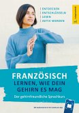 Französisch lernen, wie dein Gehirn es mag Französisch lernen, wie dein Gehirn es mag