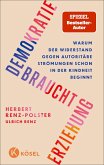 Demokratie braucht Erziehung Demokratie braucht Erziehung