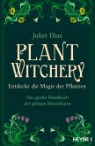 Plant Witchery - Entdecke die Magie der Pflanzen Plant Witchery - Entdecke die Magie der Pflanzen