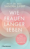 Wie Frauen länger leben Wie Frauen länger leben