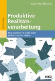 Produktive Realitätsverarbeitung Produktive Realitätsverarbeitung