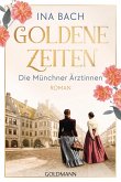 Goldene Zeiten. Die Münchner Ärztinnen Goldene Zeiten. Die Münchner Ärztinnen