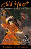 Cold Heart: Yamabuki vs. the Shinobi Priest (Sword of the Taka Samurai, Book Three) (eBook, ePUB) Cold Heart: Yamabuki vs. the Shinobi Priest (Sword of the Taka Samurai, Book Three) (eBook, ePUB)