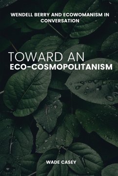 Cover WENDELL BERRY AND ECOWOMANISM IN CONVERSATION TOWARD AN ECO-COSMOPOLITANISM