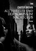 AL WHEELER UND DER SCHUSS IM NACHTCLUB (eBook, ePUB) AL WHEELER UND DER SCHUSS IM NACHTCLUB (eBook, ePUB)
