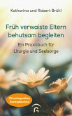 Früh verwaiste Eltern behutsam begleiten Früh verwaiste Eltern behutsam begleiten