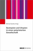 Dystopien und Utopien in einer polarisierten Gesellschaft Dystopien und Utopien in einer polarisierten Gesellschaft