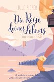 Die Reise deines Lebens Die Reise deines Lebens