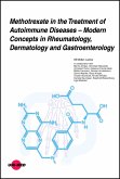 Methotrexate in the Treatment of Autoimmune Diseases - Modern Concepts in Rheumatology, Dermatology and Gastroenterology (eBook, PDF)