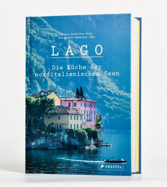 Lago. Die Küche der norditalienischen Seen Lago. Die Küche der norditalienischen Seen