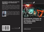Simuladores virtuales de formación. Seguridad en las instalaciones industriales