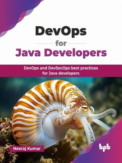 DevOps for Java Developers: DevOps and DevSecOps best practices for Java developers (eBook, ePUB) - Kumar, Neeraj
