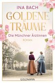 Goldene Träume. Die Münchner Ärztinnen Goldene Träume. Die Münchner Ärztinnen