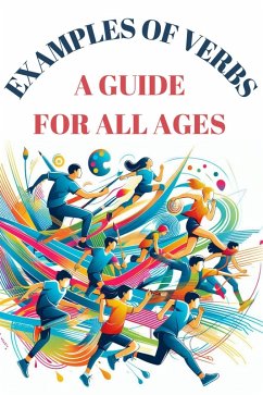 Examples Of Verbs-A Guide For All Ages (eBook, ePUB) - Munsami, Donovan