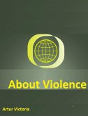 About Violence (Ethics and Policies, #2) (eBook, ePUB) About Violence (Ethics and Policies, #2) (eBook, ePUB)