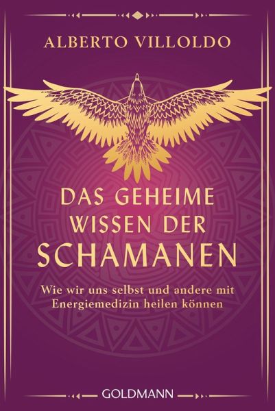 Das geheime Wissen der Schamanen Das geheime Wissen der Schamanen