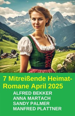 Cover 7 Mitreißende Heimat-Romane April 2025 (eBook, ePUB)