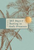 365 Days of Resting in God's Presence (eBook, ePUB) 365 Days of Resting in God's Presence (eBook, ePUB)