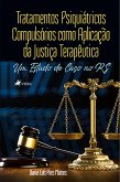 Tratamentos Psiquiátricos Compulsórios como Aplicação da Justiça Terapêutica (eBook, ePUB)