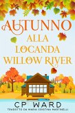 Autunno alla Locanda Willow River (Serie I giorni tiepidi d'autunno, #2) (eBook, ePUB) Autunno alla Locanda Willow River (Serie I giorni tiepidi d'autunno, #2) (eBook, ePUB)