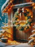 The Enchanted Christmas Wreath (eBook, ePUB) The Enchanted Christmas Wreath (eBook, ePUB)