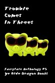 Trouble Comes in Threes (Fairy Tale Anthology, #5) (eBook, ePUB) Trouble Comes in Threes (Fairy Tale Anthology, #5) (eBook, ePUB)