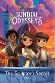 The Sculptor's Secret (The Sundial Odysseys, #4) (eBook, ePUB) The Sculptor's Secret (The Sundial Odysseys, #4) (eBook, ePUB)
