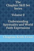 Understanding Spirituality and World Faith Expressions (The Chaplain Skill Set Series, #2) (eBook, ePUB)