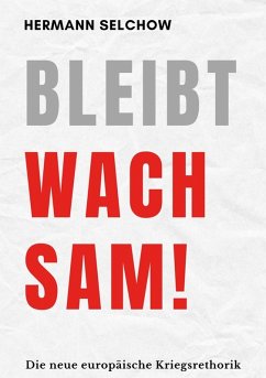 Cover Bleibt wachsam! Die neue europäische Kriegsrhetorik (eBook, ePUB)
