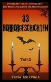 33 Horrorgeschichten - Teil 2 (Dunkelheit nach Dunkelheit: Eine Sammlung kurzer Gruselgeschichten, #2) (eBook, ePUB) 33 Horrorgeschichten - Teil 2 (Dunkelheit nach Dunkelheit: Eine Sammlung kurzer Gruselgeschichten, #2) (eBook, ePUB)