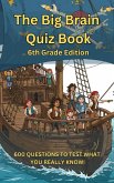 The Big Brain Book Quiz 6th Grade Edition (eBook, ePUB)