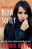 Blow Softly (Red Light: Silver Girls series) (eBook, ePUB)
