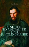 Kindheit, Knabenalter und Jünglingsjahre (eBook, ePUB) Kindheit, Knabenalter und Jünglingsjahre (eBook, ePUB)