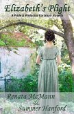 Elizabeth's Plight (Pride and Prejudice Variations) (eBook, ePUB) Elizabeth's Plight (Pride and Prejudice Variations) (eBook, ePUB)