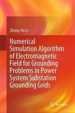 Numerical Simulation Algorithm of Electromagnetic Field for Grounding Problems in Power System Substation Grounding Grids (eBook, PDF) - Li, Zhong-Xin
