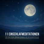 11 geführte Einschlafmeditationen für tiefe Ruhe, inneren Frieden und heilsamen Schlaf (MP3-Download)