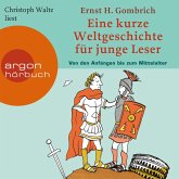 Eine kurze Weltgeschichte für junge Leser - Von den Anfängen bis zum Mittelalter (MP3-Download) Eine kurze Weltgeschichte für junge Leser - Von den Anfängen bis zum Mittelalter (MP3-Download)