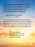 Strategies Used By Mental Health Professionals to Prevent Inpatient psychiatric Hospitalizations A Proposal Based Field Study (eBook, ePUB) Strategies Used By Mental Health Professionals to Prevent Inpatient psychiatric Hospitalizations A Proposal Based Field Study (eBook, ePUB)