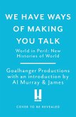 We Have Ways of Making You Talk: World in Peril (eBook, ePUB) We Have Ways of Making You Talk: World in Peril (eBook, ePUB)
