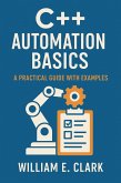 C++ Automation Basics: A Practical Guide with Examples (eBook, ePUB) C++ Automation Basics: A Practical Guide with Examples (eBook, ePUB)