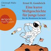 Eine kurze Weltgeschichte für junge Leser - Von der Renaissance bis heute - Ein Wissenshörbuch für Mädchen und Jungen ab 10 Jahren (MP3-Download) Eine kurze Weltgeschichte für junge Leser - Von der Renaissance bis heute - Ein Wissenshörbuch für Mädchen und Jungen ab 10 Jahren (MP3-Download)