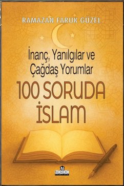 Cover 100 Soruda Islam: Inanç, Yanilgilar ve Çagdas Yorumlar (eBook, ePUB)