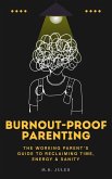 Burnout-Proof Parenting (eBook, ePUB) Burnout-Proof Parenting (eBook, ePUB)