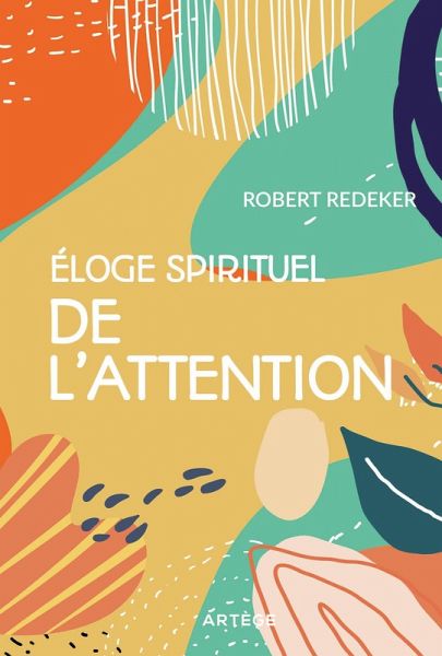 Eloge spirituel de l'attention (eBook, ePUB) Eloge spirituel de l'attention (eBook, ePUB)