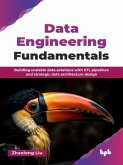 Data Engineering Fundamentals: Building scalable data solutions with ETL pipelines and strategic data architecture design (English Edition) (eBook, ePUB) Data Engineering Fundamentals: Building scalable data solutions with ETL pipelines and strategic data architecture design (English Edition) (eBook, ePUB)