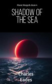 Shadow of the Sea (Planet Morgoth, #4) (eBook, ePUB) Shadow of the Sea (Planet Morgoth, #4) (eBook, ePUB)