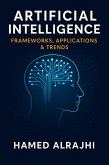 Artificial Intelligence Frameworks, Applications & Trends (eBook, ePUB)
