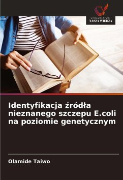 Identyfikacja ¿ród¿a nieznanego szczepu E.coli na poziomie genetycznym - Taiwo, Olamide