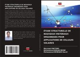 ÉTUDE STRUCTURELLE DE NOUVEAUX MATÉRIAUX ORGANIQUES POUR APPLICATIONS DE CELLULES SOLAIRES ÉTUDE STRUCTURELLE DE NOUVEAUX MATÉRIAUX ORGANIQUES POUR APPLICATIONS DE CELLULES SOLAIRES