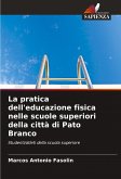 La pratica dell'educazione fisica nelle scuole superiori della città di Pato Branco La pratica dell'educazione fisica nelle scuole superiori della città di Pato Branco